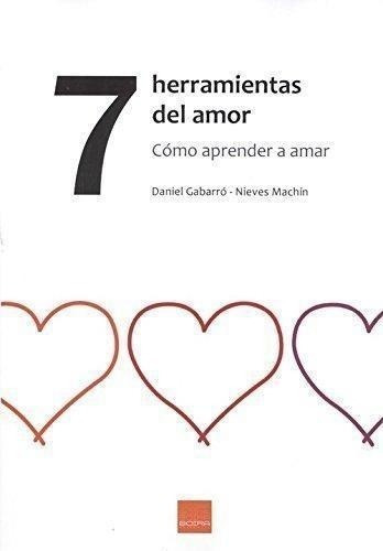 Libro: 7 Herramientas Del Amor. Gabarro, Daniel/machin, Niev