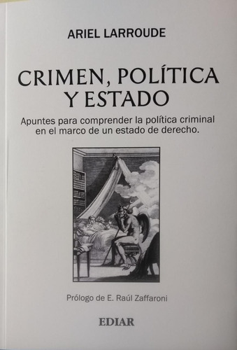 Crimen, Política Y Estado, De Ariel Larroude. Editorial Ediar En Español