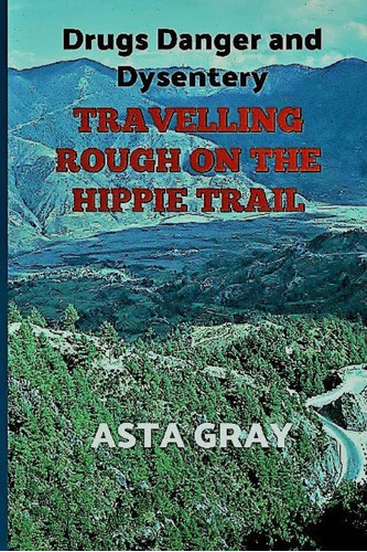 Libro: Travelling Rough On The Hippie Trail: Drugs Danger An