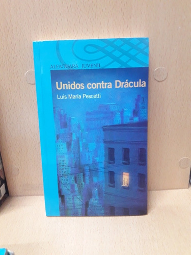 Unidos Contra Dracula - Pescetti -alfaguara - Nuevo - Devoto