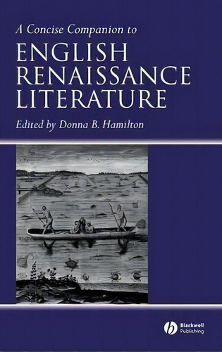 A Concise Companion To English Renaissance Literature, De Donna B. Hamilton. Editorial John Wiley Sons Ltd, Tapa Dura En Inglés