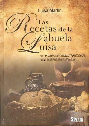 Las Recetas De La Abuela Luisa, De Luisa Martín. Editorial Styria De Ediciones Y Publicaciones S.l, Tapa Dura En Español