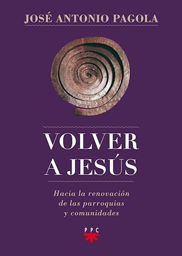 Libro Volver A Jesus De Jose Antonio Pagola