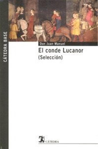 Conde Lucanor,el Seleccion - Don Juan Manuel