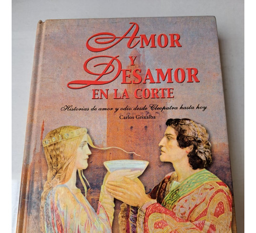 Amor Y Desamor En La Corte -cleopatra Hasta Hoy- Carlos Grix