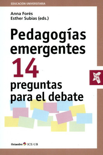 Pedagogias Emergentes 14 Preguntas Para El Debate, De Forés, Anna. Editorial Octaedro, Tapa Blanda En Español, 2017