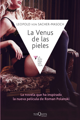LA VENUS DE LAS PIELES, de Sacher-Masoch, Leopold von. Serie La sonrisa vertical Editorial Tusquets México, tapa blanda en español, 2014