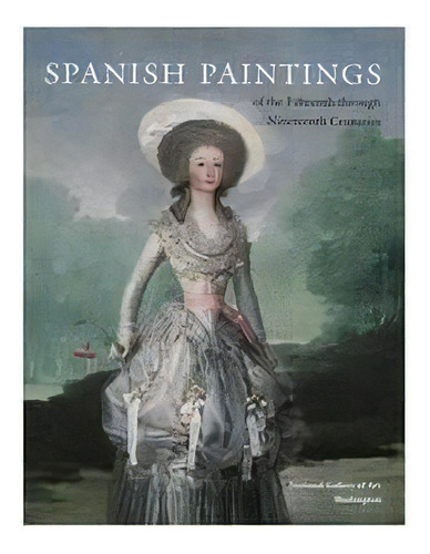 Spanish Paintings Of The Fifteenth Through Nineteenth Centuries, De Washington National Gallery Of Art. Editorial Cambridge University Press, Tapa Dura En Inglés