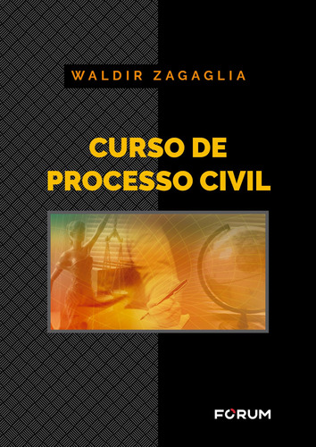 Curso de Processo Civil, de Zagaglia, Waldir. Editora Fórum Ltda, capa mole em português, 2019
