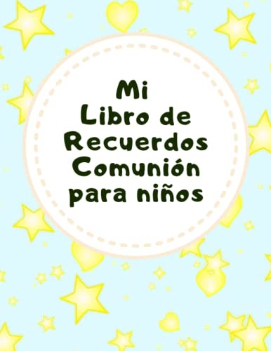 Mi Libro De Recuerdos Comunion Para Niños: Un Cuaderno Perso