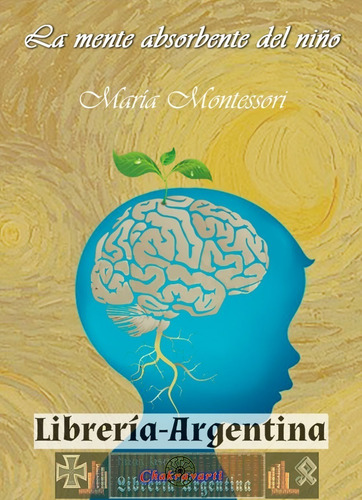 La Mente Absorbente Del Niño -  María Montessori (pedagogía)