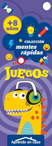 Aprendo En Casa: Juegos +8 Años. Mentes Rápidas  - Editorial