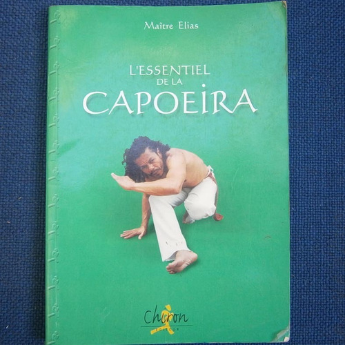 Lo Esencial De La Capoeira, En Frances, Maitre Elias, Ed. Ch