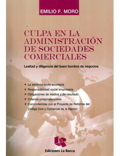 Culpa En La Administracion De Sociedades Comerciales, De Moro Emilio. Editorial Ediciones La Rocca, Tapa Blanda En Español, 2013