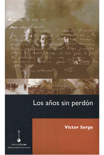 Los Años Sin Perdón, De Serge , Víctor.. Editorial Universidad Veracruzana En Español