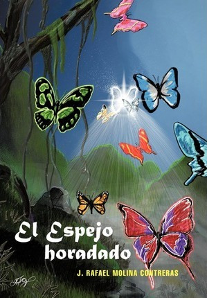 El Espejo Horadado - J Rafael Molina Contreras (hardback)