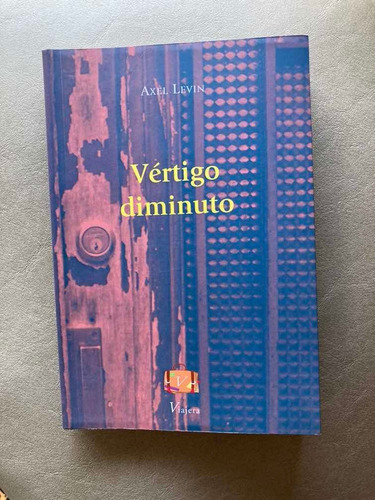 Imagen 1 de 4 de Libro Vértigo Diminuto Poesía De Axel Levin