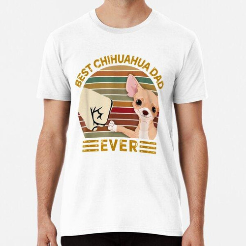 Remera El Mejor Papá Chihuahua Ever Bump Puño Vintage Algodo