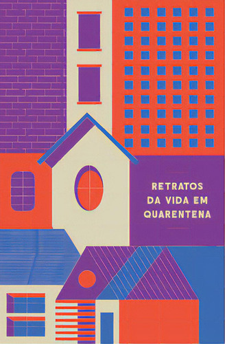 Retratos Da Vida Em Quarentena, De Dantas, Julia. Editora Elefante, Capa Mole Em Português, 2020