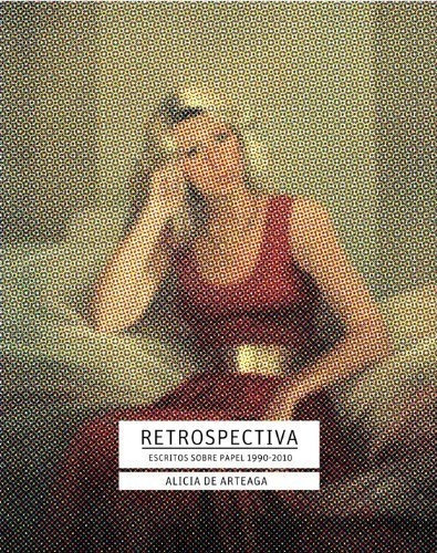 Retrospectiva - Alicia De Arteaga, de Alicia De Arteaga. Editorial Larivière en español