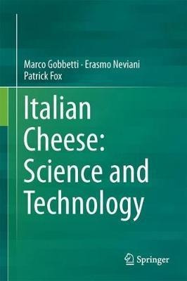 The Cheeses Of Italy: Science And Technology - Marco Gobb...