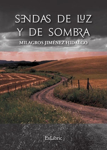 Sendas De Luz Y De Sombra, De Milagros Jiménez Hidalgo. Editorial Exlibric, Tapa Blanda En Español, 2021