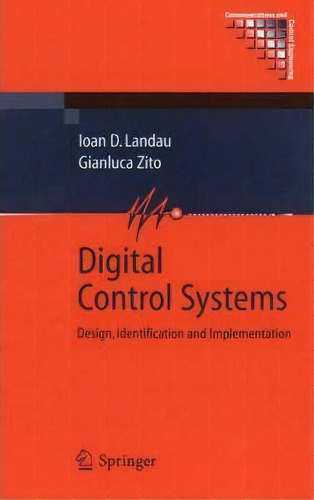 Control Systems : Design, Identification And Implem, De Ioan Doré Landau. Editorial Springer London Ltd En Inglés