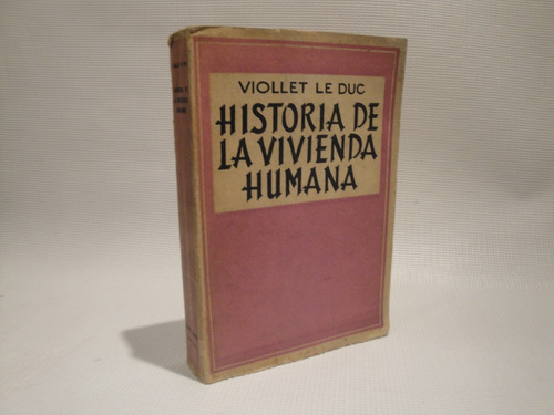 Historia De La Vivienda Humana - Le Duc Viollet