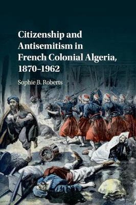 Libro Citizenship And Antisemitism In French Colonial ALG...