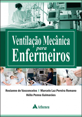 Ventilação mecânica para enfermeiros, de Vasconcelos, Rosianne de. Editora Atheneu Ltda, capa dura em português, 2016