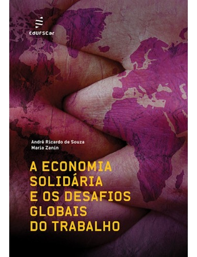 A economia solidária e os desafios globais do trabalho, de Souza, André Ricardo de. Editora Fundação de Apoio Inst. Ao Desenv. Cient. E Tecnologico, capa mole em português, 2017