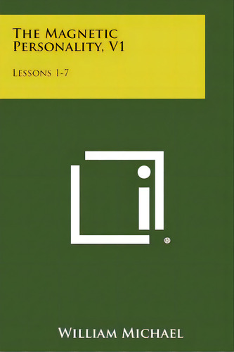 The Magnetic Personality, V1: Lessons 1-7, De Michael, William. Editorial Literary Licensing Llc, Tapa Blanda En Inglés