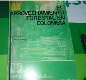 El Aprovechamiento Forestal En Colombia