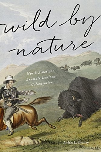 Wild By Nature North American Animals Confront Colonization