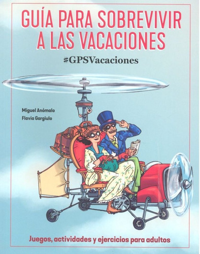 Guia Completa Para Sobrevivir A Las Vacaciones, De Anómalo Gargiulo, Miguel. Editorial Ilus Books, Tapa Blanda En Español