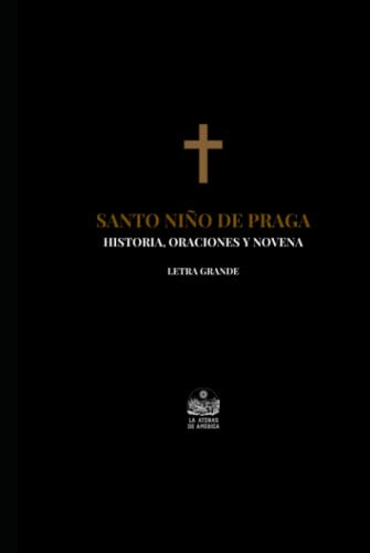 Santo Niño De Praga Historia Oraciones Y Novena: Letra Grand