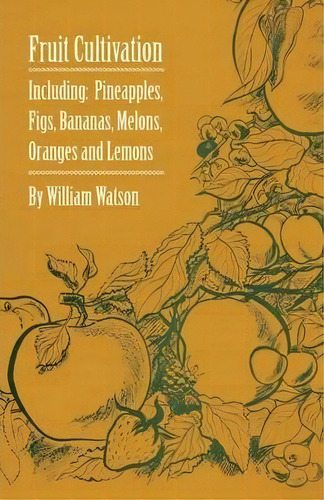 Fruit Cultivation - Including, De William Watson. Editorial Read Books, Tapa Blanda En Inglés