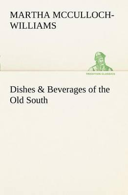 Libro Dishes & Beverages Of The Old South - Martha Mccull...