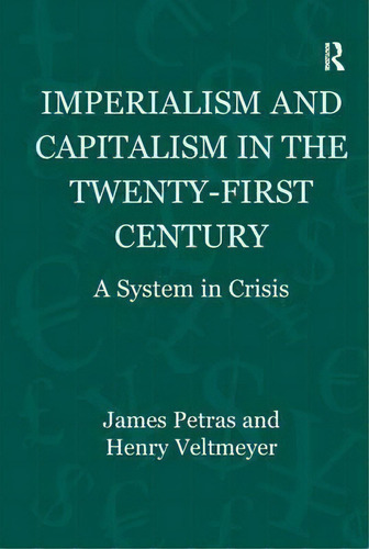 Imperialism And Capitalism In The Twenty-first Century, De James F. Petras. Editorial Taylor Francis Ltd, Tapa Dura En Inglés