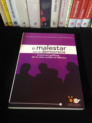 El Malestar Con La Democracia. Echeverría, Reyes, Sabido.