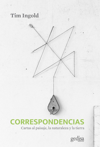 Correspondências, de Tim Ingold. Editorial Gedisa, tapa blanda, edición 1 en español