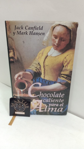 Chocolate Caliente Para El Alma Jack Canfield Original Usado