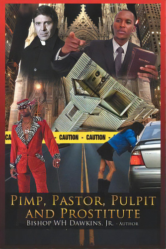 Pimps, Pastors, Pulpits And Prostitutes: The Naked Truth, De Dawkins, Bishop Woodrow H., Jr.. Editorial Authorhouse, Tapa Blanda En Inglés