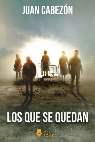 Los Que Se Quedan - Juan Cabezon - Del Fondo - Libro