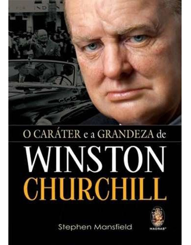 Livro O Caráter E A Grandeza De Winston Churchill