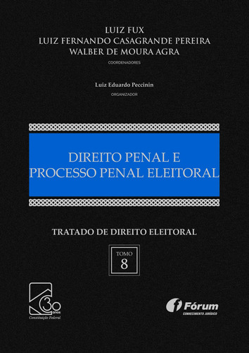 Tratado de direito eleitoral - Volume VIII - direito penal e processo penal eleitoral, de Fux, Luiz. Editora Fórum Ltda, capa dura em português, 2018