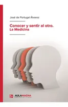 Comprar Conocer Y Sentir Al Otro. La Medicina, De De Portugal Álvarez , José.., Vol. 1.0. Editorial Aula Magna Proyecto Clave Mcgraw Hill, Tapa Blanda, Edición 1.0 En Español, 2019