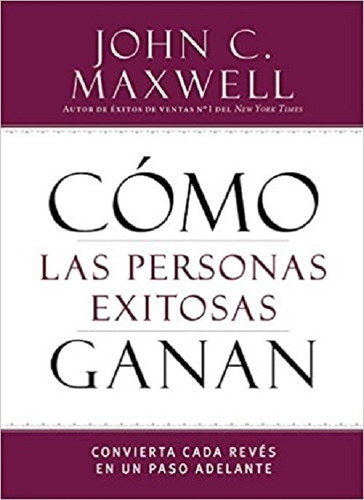 Como Las Personas Exitosas Ganan - J Maxwell
