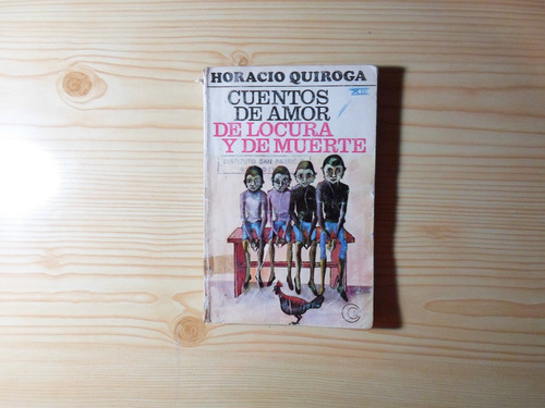 Cuentos De Amor De Locura Y De Muerte - Quiroga Horacio