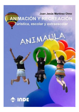 Animacion Y Recreacion . Turistica , Escolar Y Extraescolar